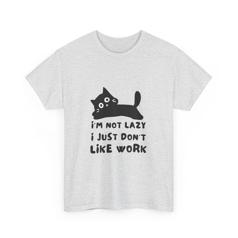 Funny Cat Tee - "I'm Not Lazy, I Just Don't Like Work" Unisex Heavy Cotton T-Shirt