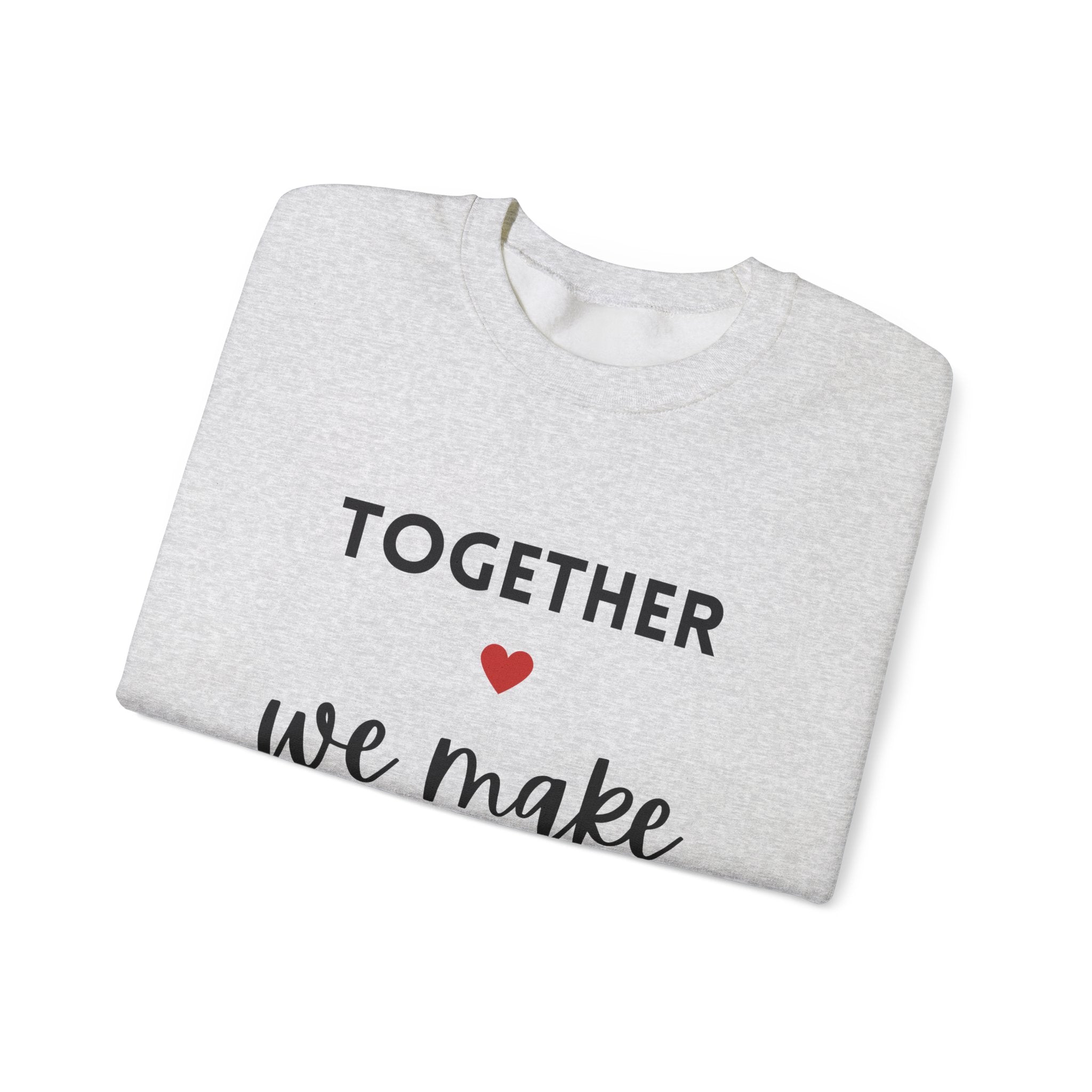 Together We Make Family Sweatshirt - Unisex Heavy Blend™ Crewneck