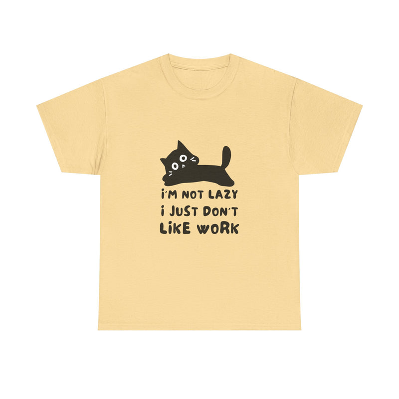 Funny Cat Tee - "I'm Not Lazy, I Just Don't Like Work" Unisex Heavy Cotton T-Shirt
