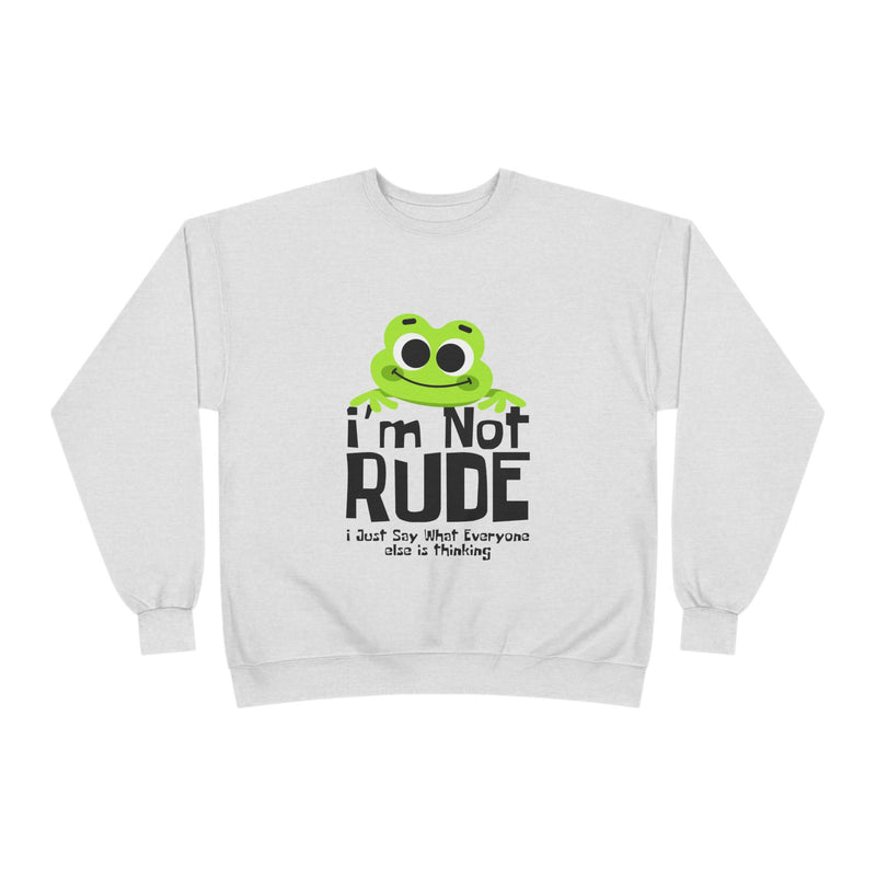 Funny Frog Sweatshirt - "I'm Not Rude, I Just Say What Everyone Else is Thinking" - Unisex Eco-Friendly Crewneck