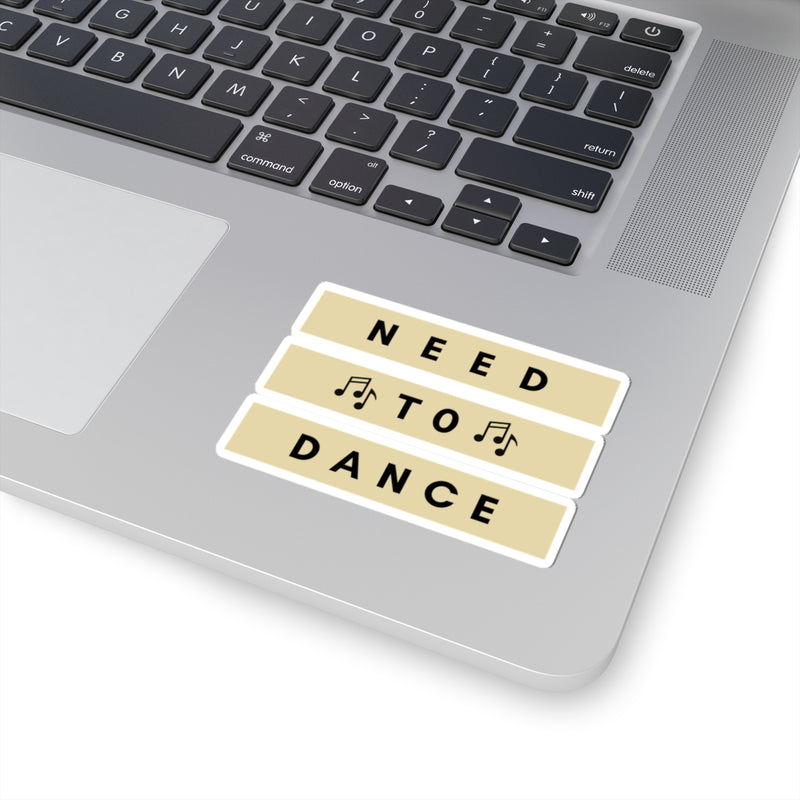 Need to Dance Kiss-Cut Stickers – Fun & Motivational Décor for Music Lovers