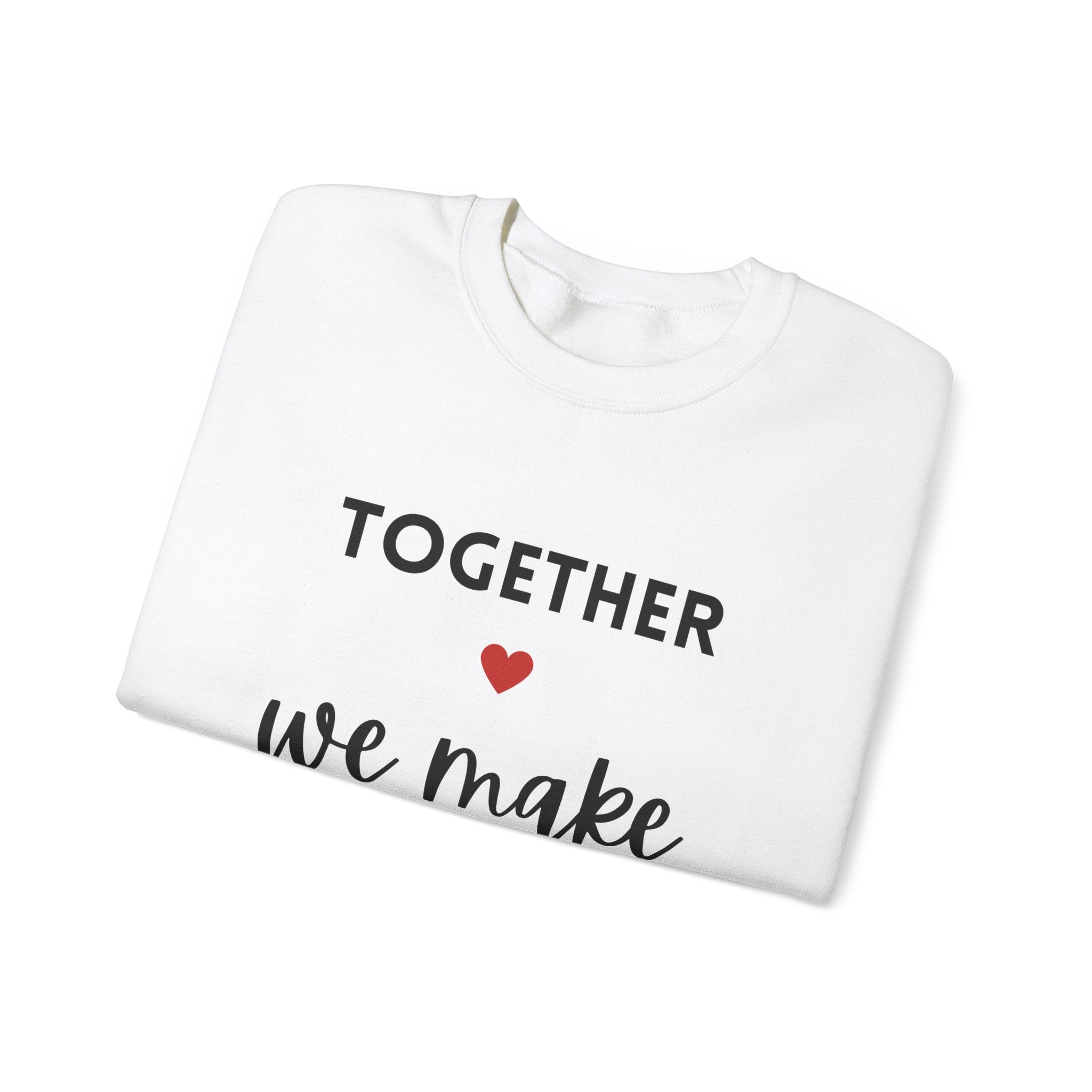 Together We Make Family Sweatshirt - Unisex Heavy Blend™ Crewneck