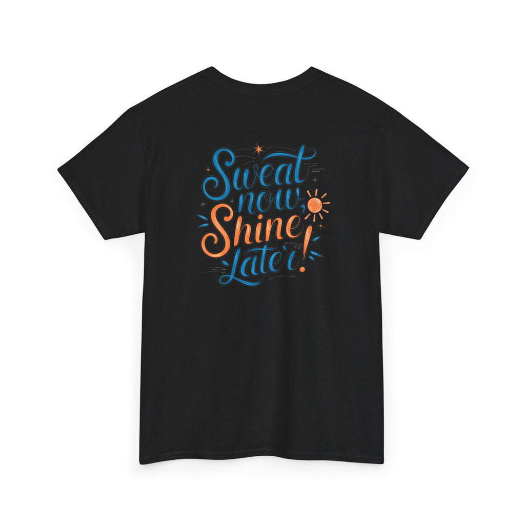 Unisex Heavy Cotton Tee - Sweat now shine later