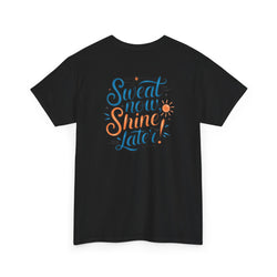 Unisex Heavy Cotton Tee - Sweat now shine later