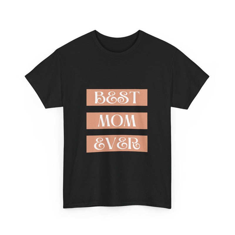 Best Mom Ever Unisex Heavy Cotton Tee | Perfect Gift for Mother's Day and Everyday Wear
