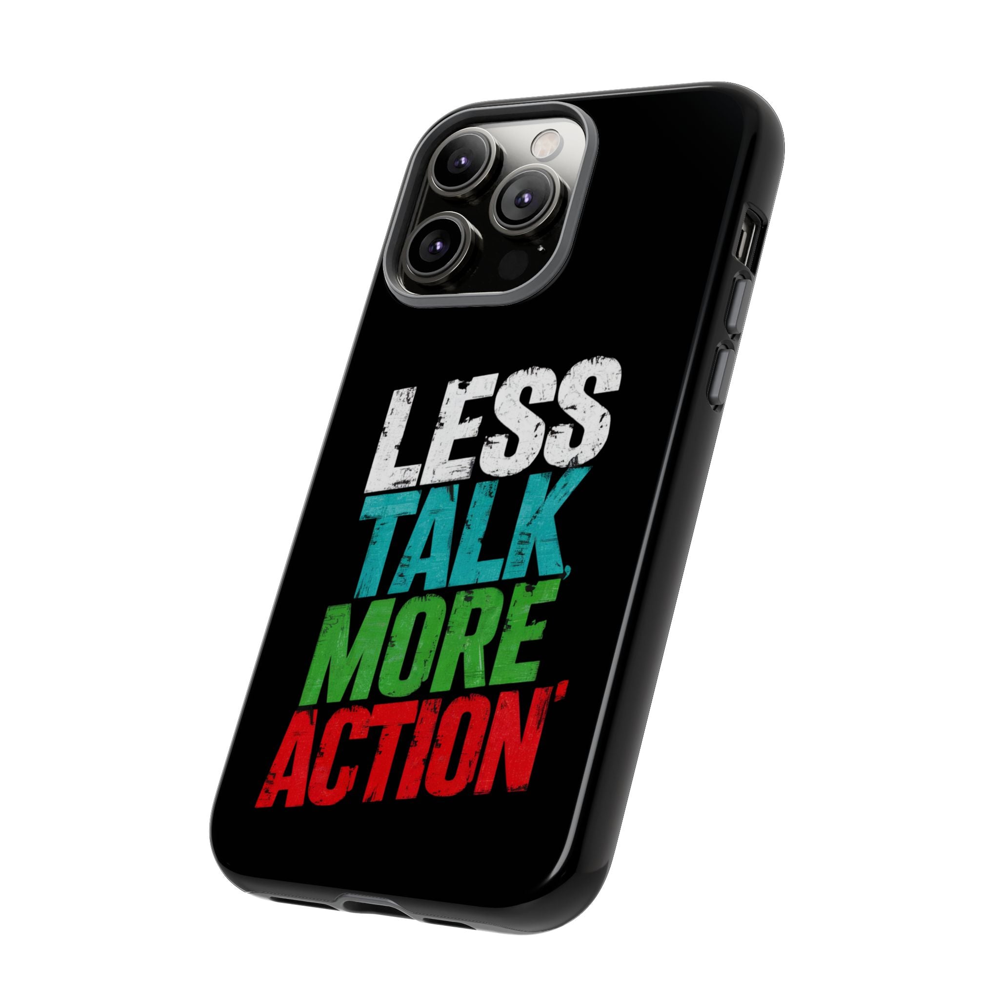Less Talk More Action Phone Case - Tough, Motivational Design for Active Lifestyles