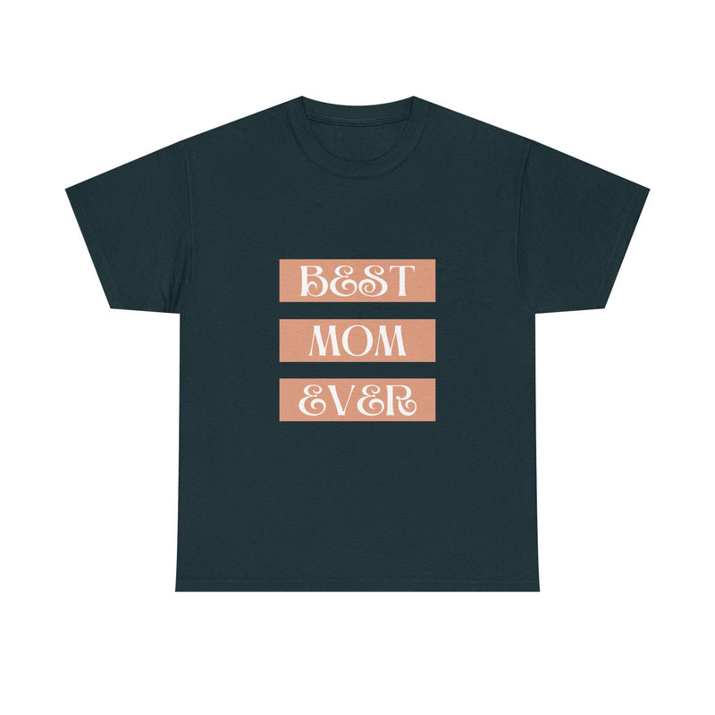 Best Mom Ever Unisex Heavy Cotton Tee | Perfect Gift for Mother's Day and Everyday Wear