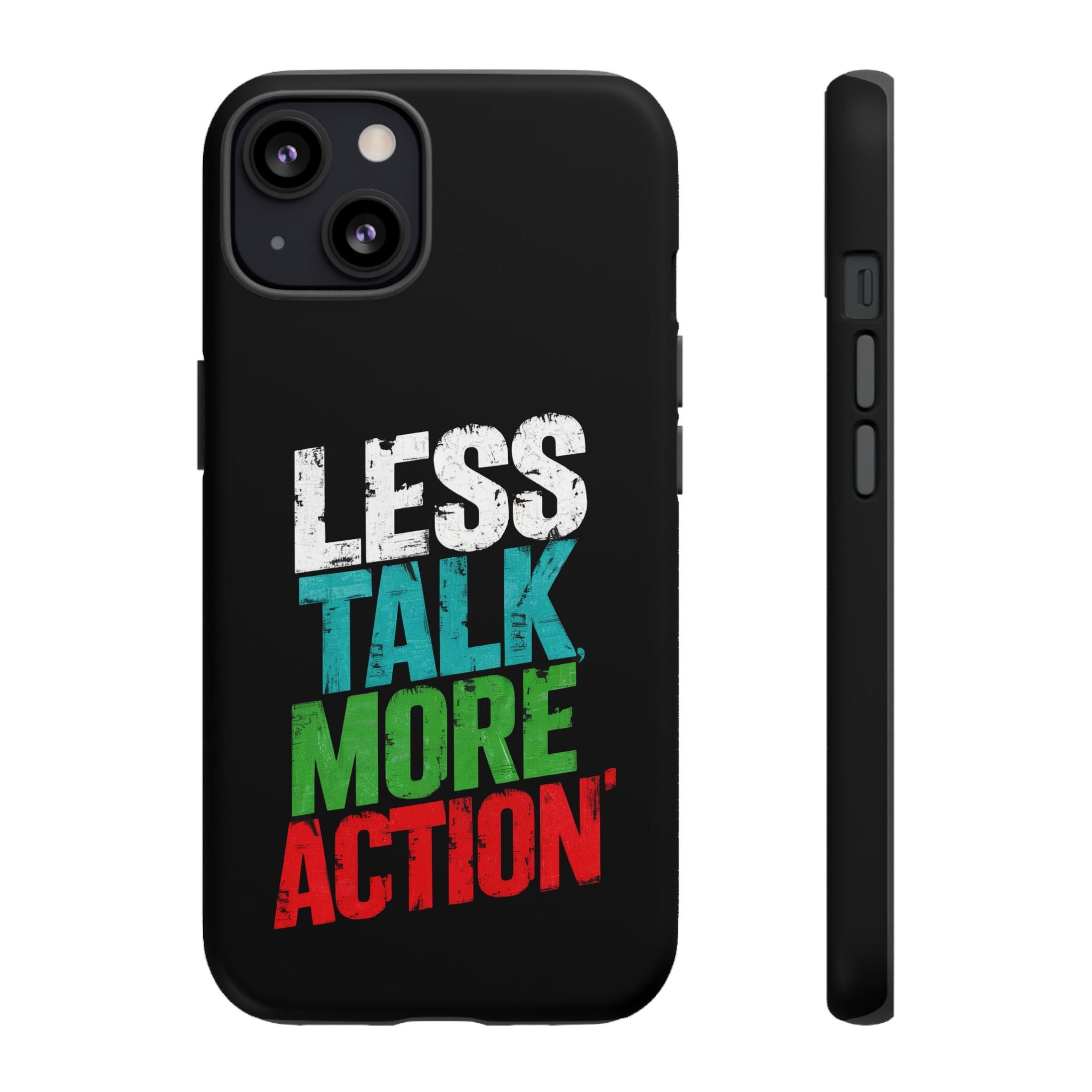 Less Talk More Action Phone Case - Tough, Motivational Design for Active Lifestyles