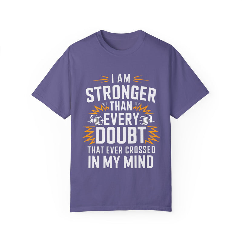 Motivational Unisex Garment-Dyed T-shirt - 'Stronger Than Every Doubt'