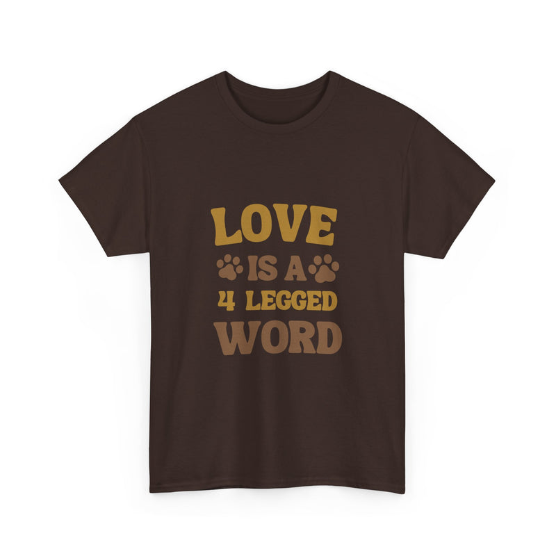 Love is a 4 Legged Word Tee - Unisex Heavy Cotton T-Shirt for Pet Lovers