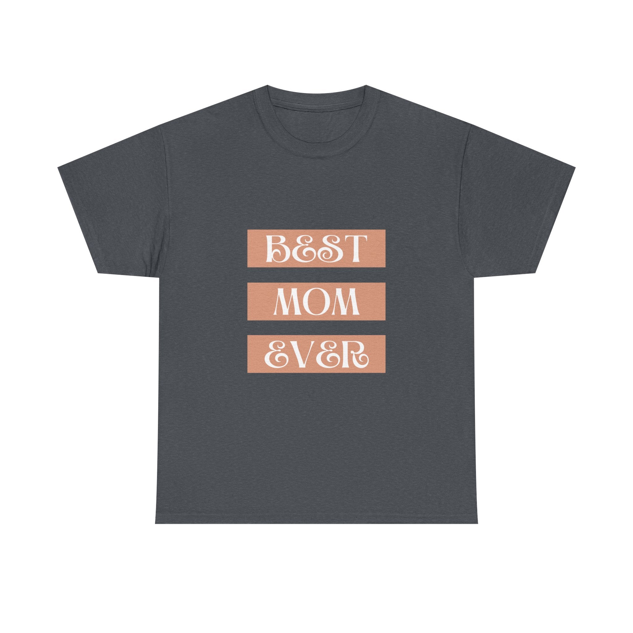 Best Mom Ever Unisex Heavy Cotton Tee | Perfect Gift for Mother's Day and Everyday Wear