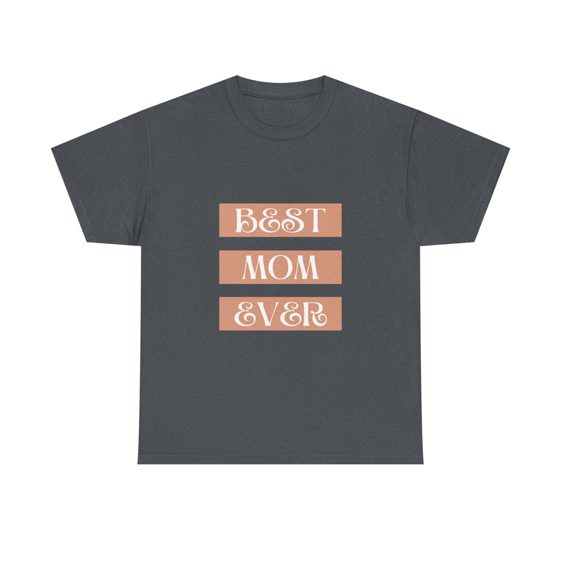 Best Mom Ever Unisex Heavy Cotton Tee | Perfect Gift for Mother's Day and Everyday Wear