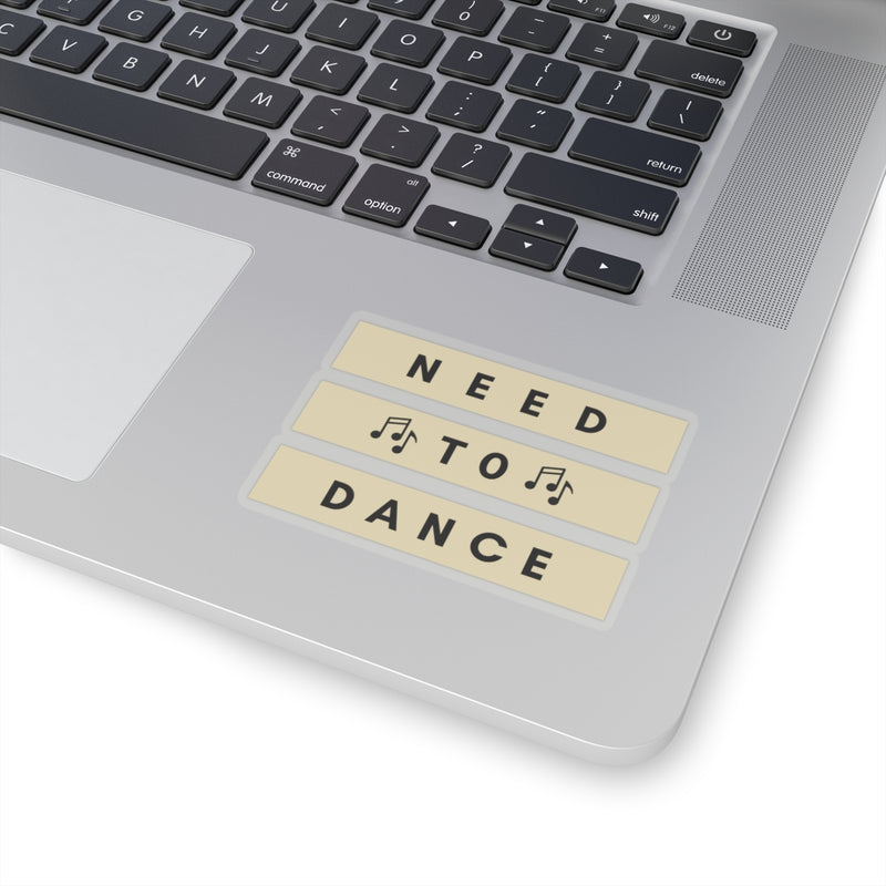 Need to Dance Kiss-Cut Stickers – Fun & Motivational Décor for Music Lovers