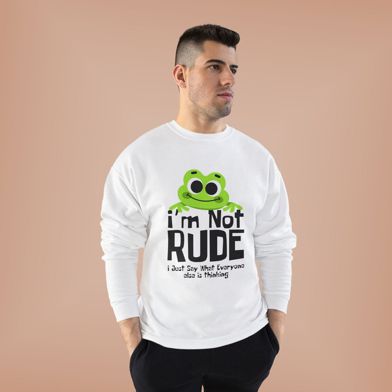 Funny Frog Sweatshirt - "I'm Not Rude, I Just Say What Everyone Else is Thinking" - Unisex Eco-Friendly Crewneck