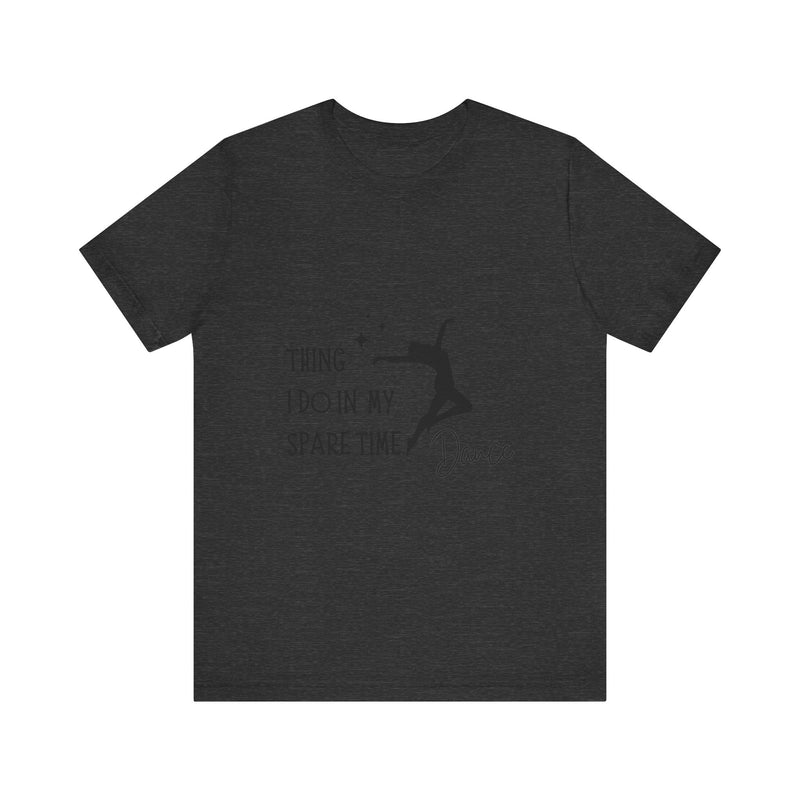 Dance Lover Unisex Jersey Tee - 'Thing I Do in My Spare Time' Graphic Shirt