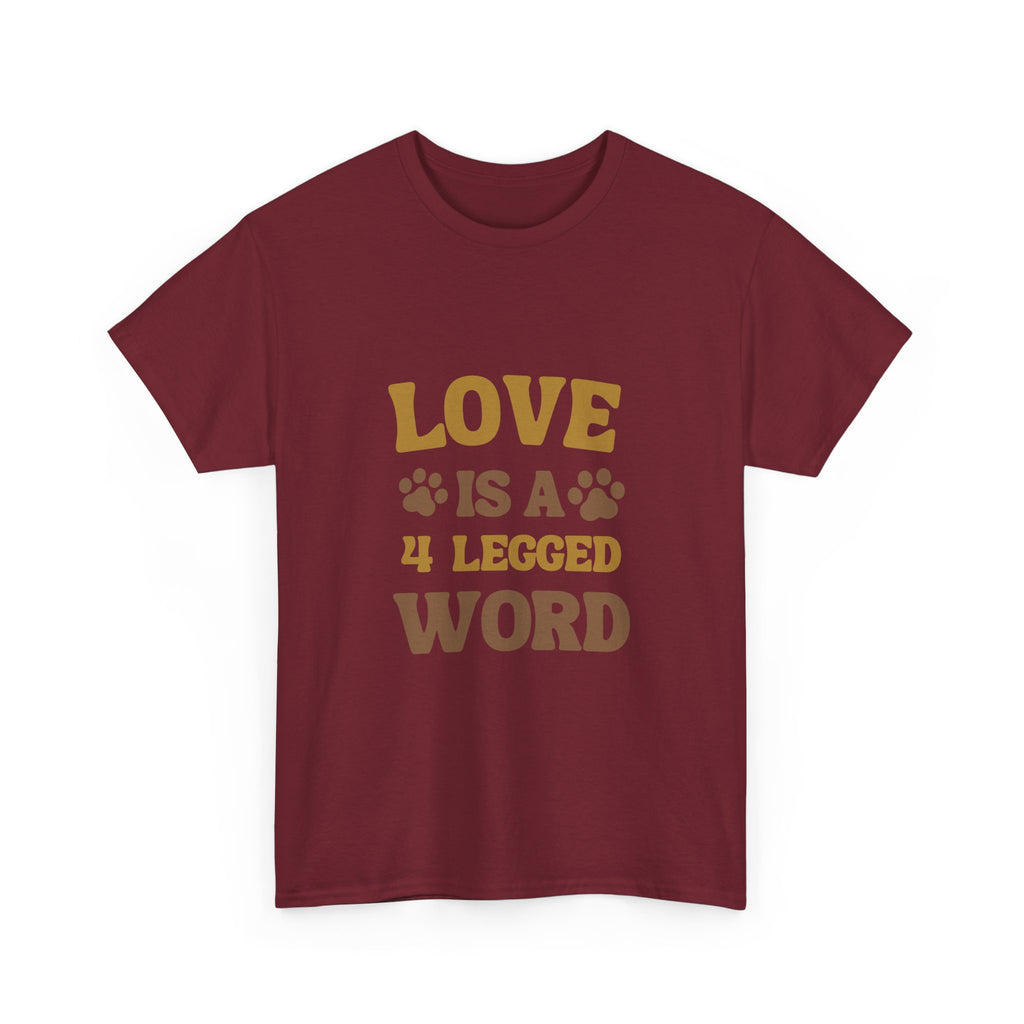 Love is a 4 Legged Word Tee - Unisex Heavy Cotton T-Shirt for Pet Lovers