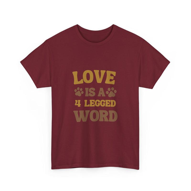 Love is a 4 Legged Word Tee - Unisex Heavy Cotton T-Shirt for Pet Lovers