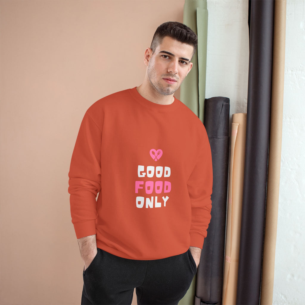Good Food Only Champion Sweatshirt – Cozy Unisex Apparel for Food Lovers