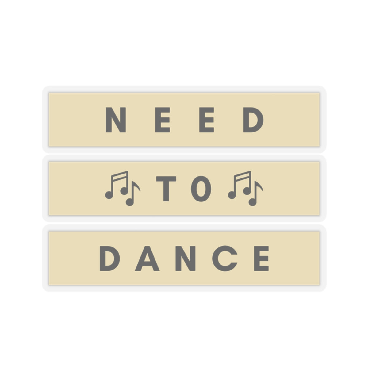 Need to Dance Kiss-Cut Stickers – Fun & Motivational Décor for Music Lovers