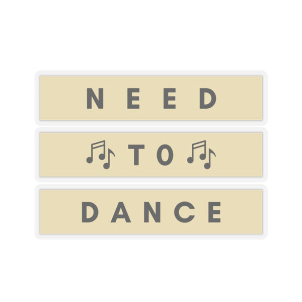 Need to Dance Kiss-Cut Stickers – Fun & Motivational Décor for Music Lovers