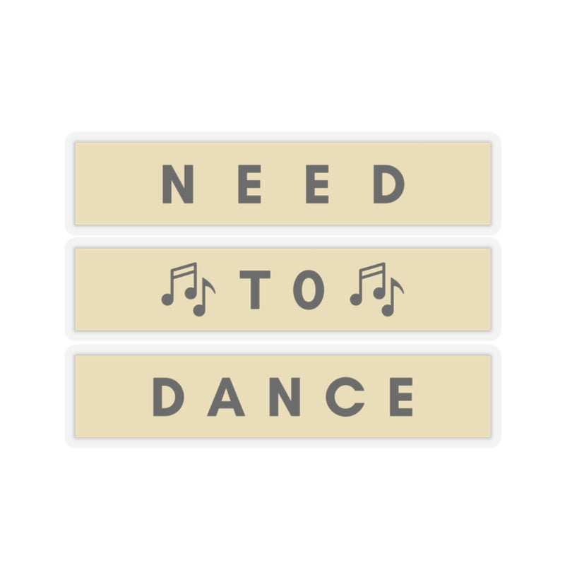 Need to Dance Kiss-Cut Stickers – Fun & Motivational Décor for Music Lovers