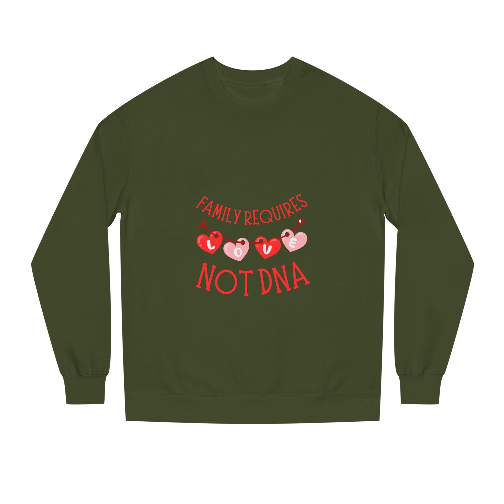 Funny Family Sweatshirt - "Family Requires Not DNA"