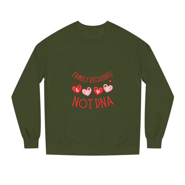 Funny Family Sweatshirt - "Family Requires Not DNA"
