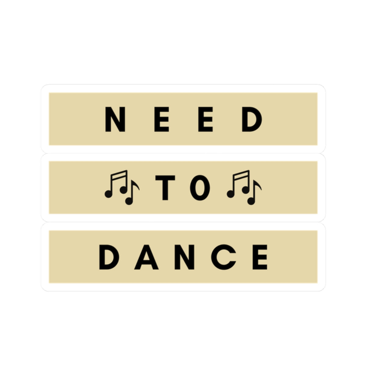 Need to Dance Kiss-Cut Stickers – Fun & Motivational Décor for Music Lovers