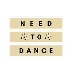 Need to Dance Kiss-Cut Stickers – Fun & Motivational Décor for Music Lovers