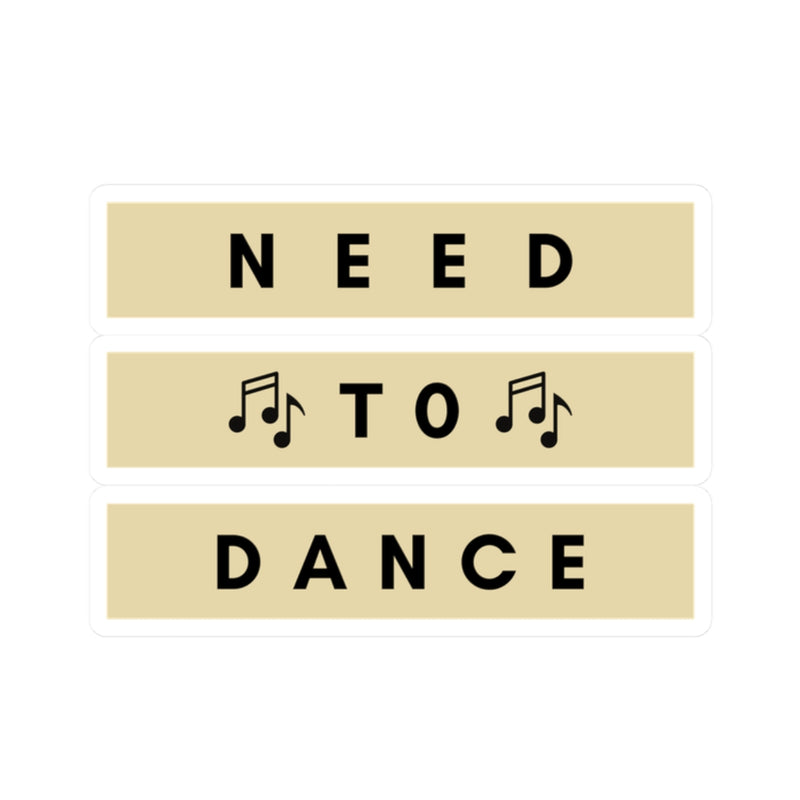 Need to Dance Kiss-Cut Stickers – Fun & Motivational Décor for Music Lovers
