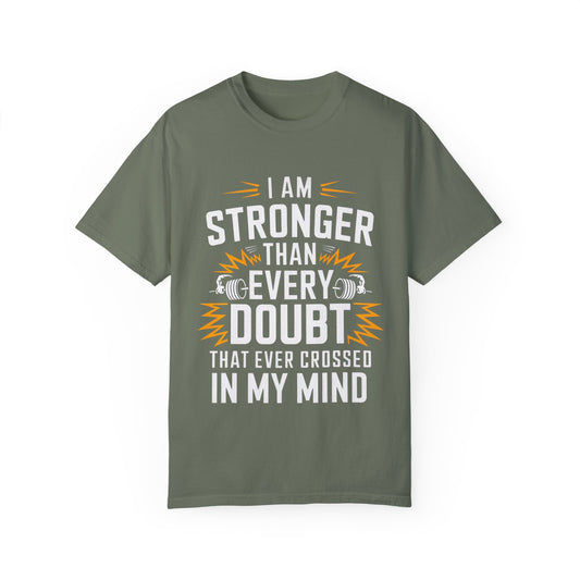 Motivational Unisex Garment-Dyed T-shirt - 'Stronger Than Every Doubt'