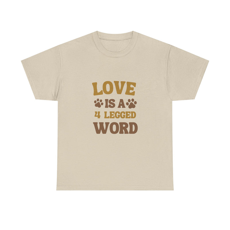 Love is a 4 Legged Word Tee - Unisex Heavy Cotton T-Shirt for Pet Lovers
