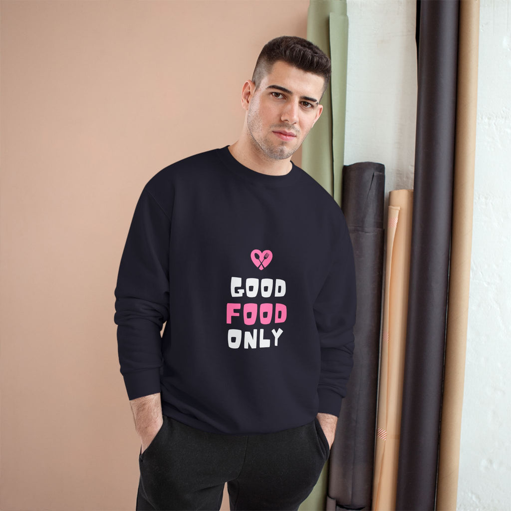 Good Food Only Champion Sweatshirt – Cozy Unisex Apparel for Food Lovers