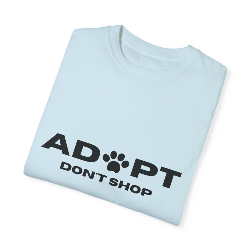 Adopt Don't Shop Unisex Garment-Dyed T-Shirt – Perfect for Animal Lovers