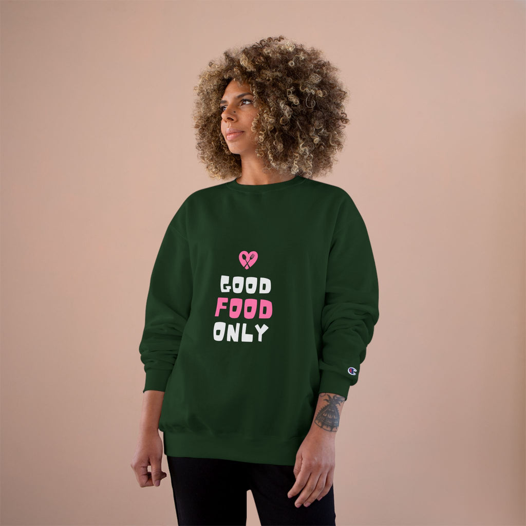 Good Food Only Champion Sweatshirt – Cozy Unisex Apparel for Food Lovers