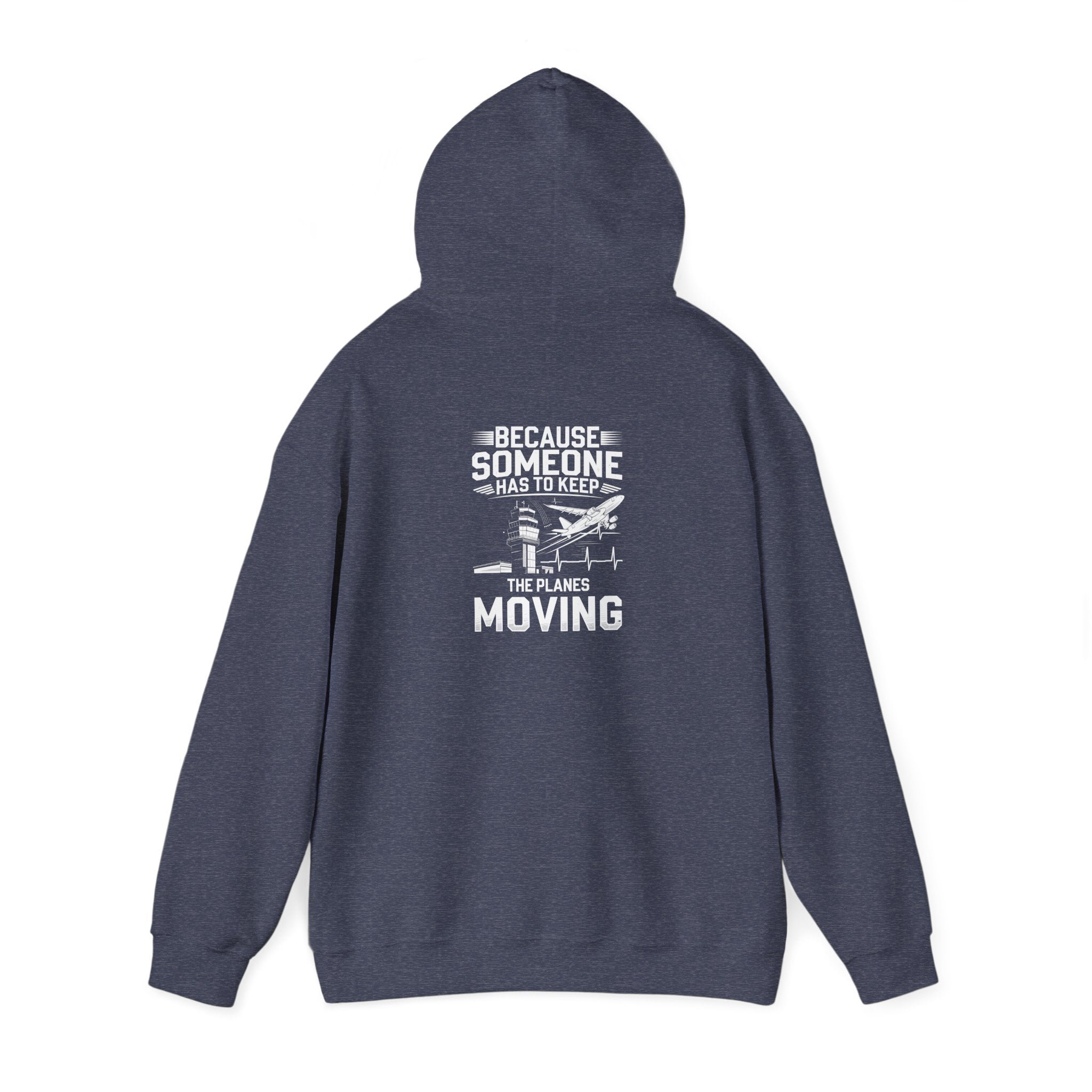 Because Someone Has to Keep the Planes Moving Unisex Heavy Blend™ Hooded Sweatshirt