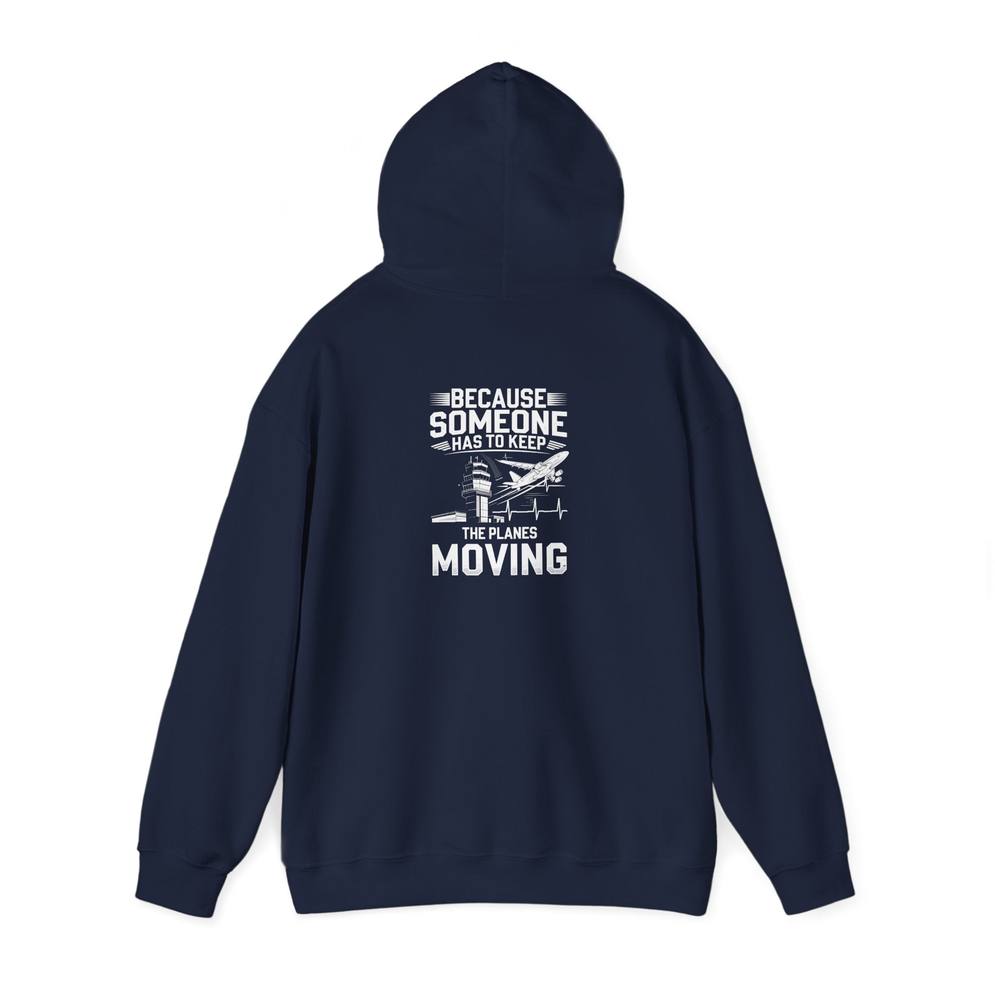 Because Someone Has to Keep the Planes Moving Unisex Heavy Blend™ Hooded Sweatshirt