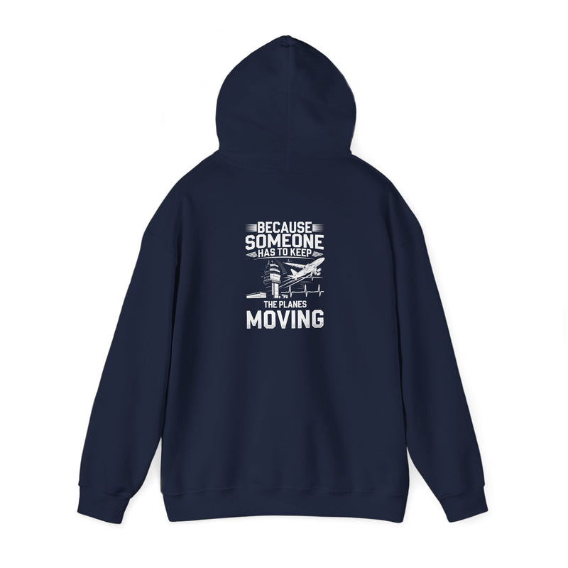 Because Someone Has to Keep the Planes Moving Unisex Heavy Blend™ Hooded Sweatshirt
