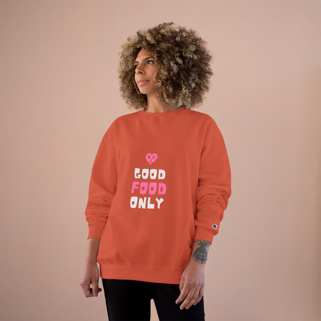 Good Food Only Champion Sweatshirt – Cozy Unisex Apparel for Food Lovers