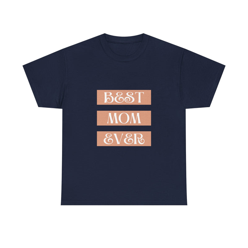 Best Mom Ever Unisex Heavy Cotton Tee | Perfect Gift for Mother's Day and Everyday Wear