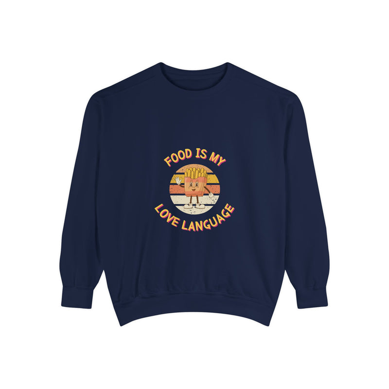 Food is My Love Language Sweatshirt for Foodies - Unisex Garment-Dyed Comfort