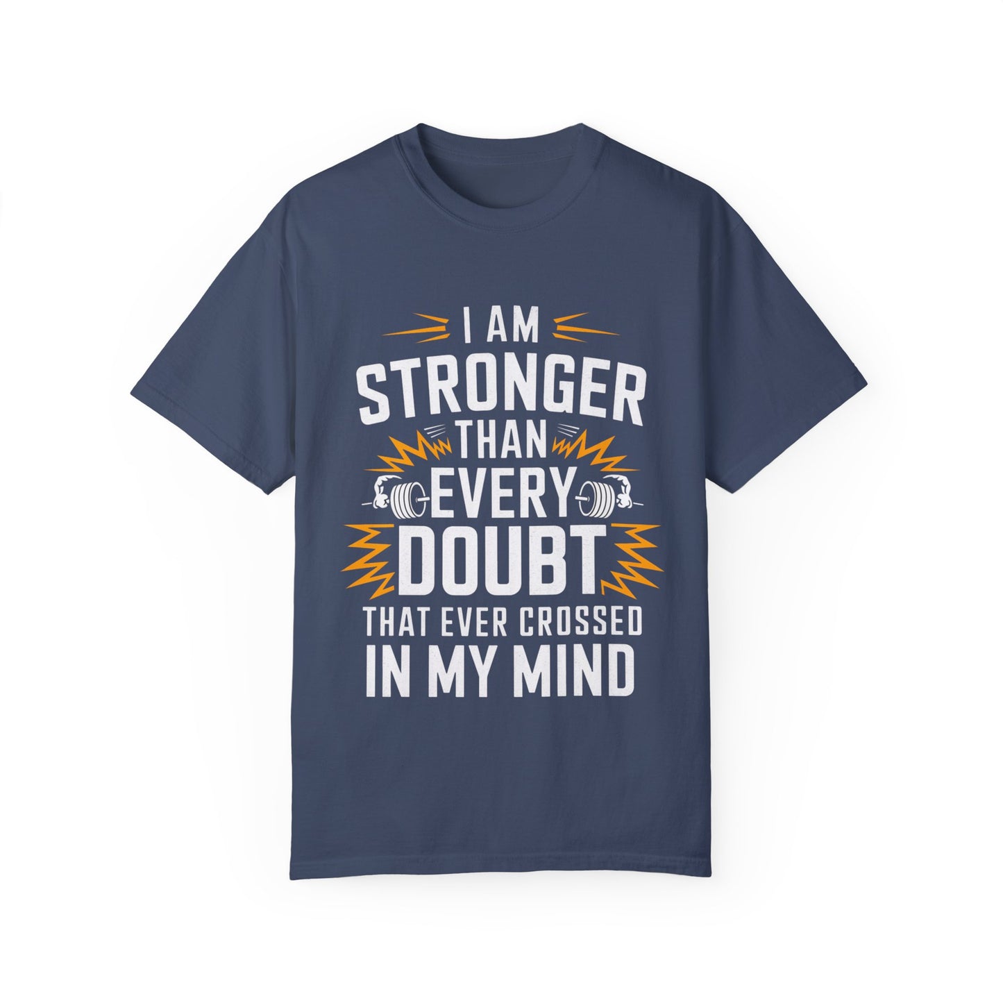 Motivational Unisex Garment-Dyed T-shirt - 'Stronger Than Every Doubt'