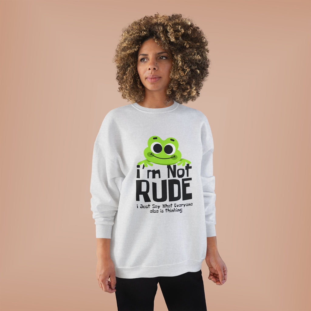 Funny Frog Sweatshirt - "I'm Not Rude, I Just Say What Everyone Else is Thinking" - Unisex Eco-Friendly Crewneck