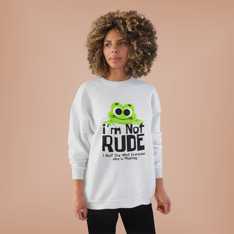 Funny Frog Sweatshirt - "I'm Not Rude, I Just Say What Everyone Else is Thinking" - Unisex Eco-Friendly Crewneck