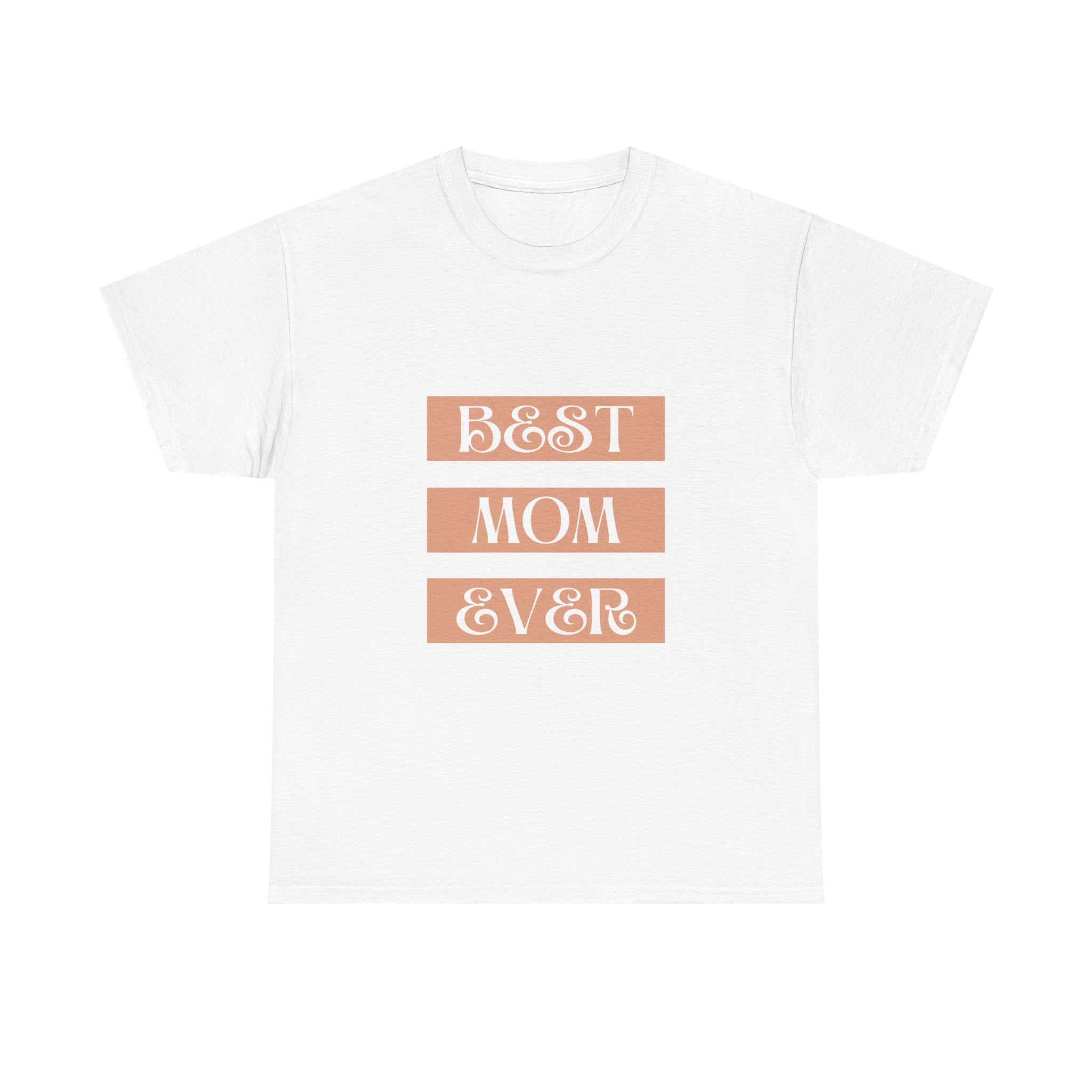 Best Mom Ever Unisex Heavy Cotton Tee | Perfect Gift for Mother's Day and Everyday Wear
