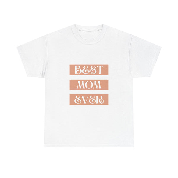 Best Mom Ever Unisex Heavy Cotton Tee | Perfect Gift for Mother's Day and Everyday Wear