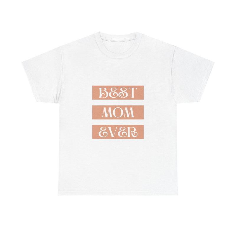 Best Mom Ever Unisex Heavy Cotton Tee | Perfect Gift for Mother's Day and Everyday Wear