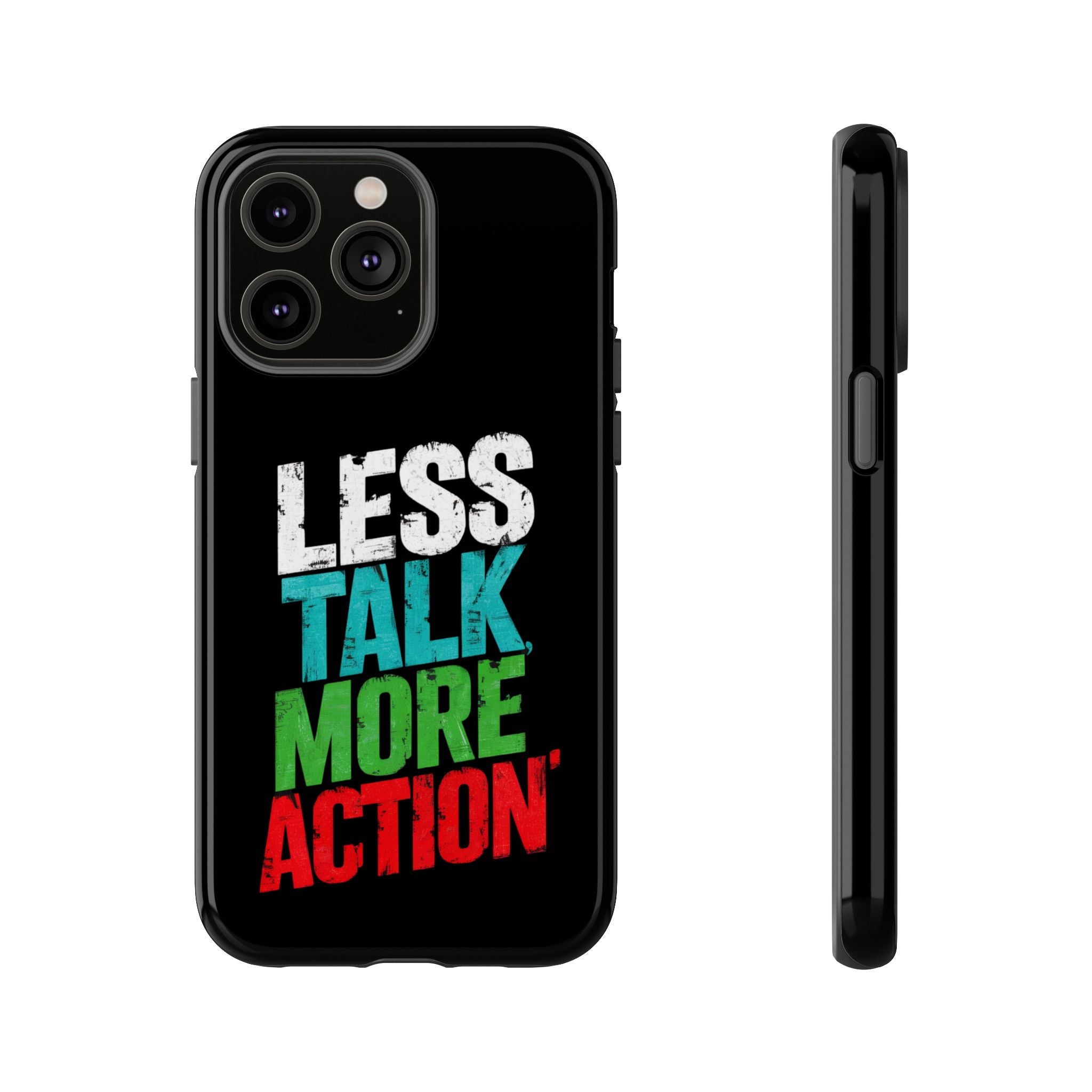 Less Talk More Action Phone Case - Tough, Motivational Design for Active Lifestyles