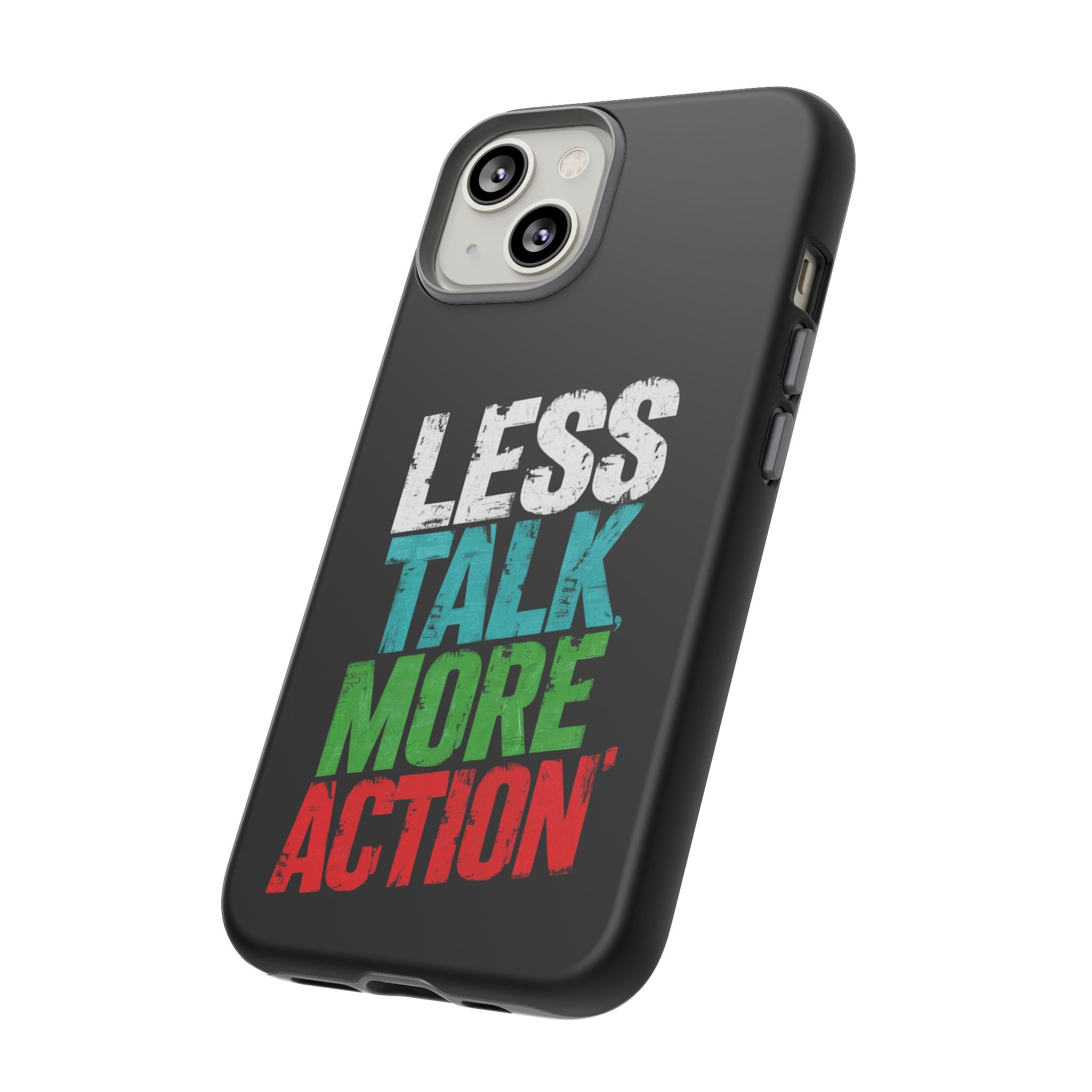 Less Talk More Action Phone Case - Tough, Motivational Design for Active Lifestyles