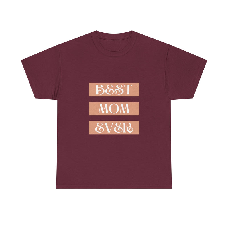 Best Mom Ever Unisex Heavy Cotton Tee | Perfect Gift for Mother's Day and Everyday Wear